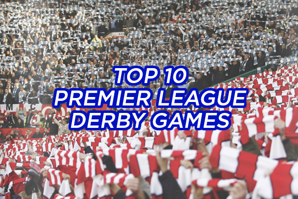 Top 10 Premier League Derby Games